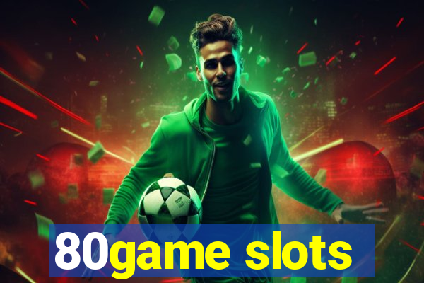 80game slots